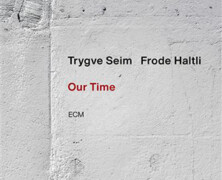 Trygve Seim & Frode Haltli : Our Time 