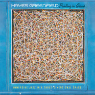 Hayes Greenfield : Painting in Sound