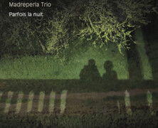 Roberto Bonati Madreperla Trio : Parfois la nuit