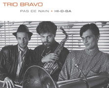 Trio Bravo : Pas de nain / Trio Grande : Impertinence