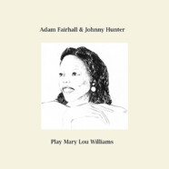 Adam Fairhall & Johnny Hunter : Play Mary Lou Williams