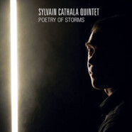 Sylvain Cathala Quintet : Poetry of Storms