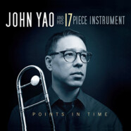 John Yao and His 17-piece Instrument : Points in Time