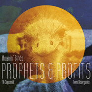 Moanin’ Birds : Prophets & Profits