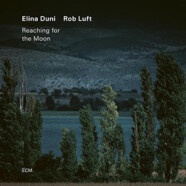 Elina Duni, Rob Luft : Reaching for the Moon