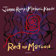 Jorge Rossy & Michael Kanan : Red on Maroon