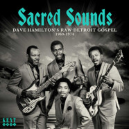 Dave Hamilton ’s Raw Detroit Gospel 1969-1974 : Sacred Sounds