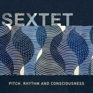 Pitch, Rhythm and Consciousness : Sextet