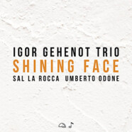 Igor Gehenot Trio : Shining Face
