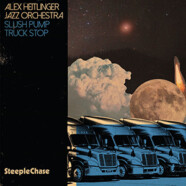 Alex Heitlinger Jazz Orchestra : Slush Pump Truck Stop