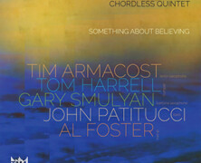 Tim Armacost Chordless Quintet : Something About Believing