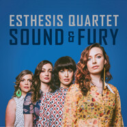 Esthesis Quartet : Sound & Fury