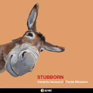 Gerardo Iacoucci / Paola Massero : Stubborn