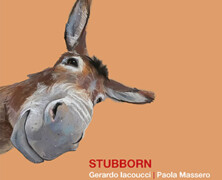 Gerardo Iacoucci / Paola Massero : Stubborn