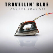 Travellin’ Blue : Take The Edge Off
