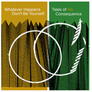 Whatever Happens Don’t Be Yourself : Tales of No Consequence