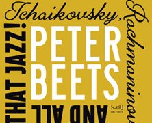 Peter Beets : Tchaikovsky, Rachmaninov and all that jazz!