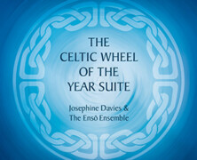Josephine Davies & The Enso Ensemble : The Celtic Wheel of the Year Suite