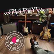 Chad Rupp & The Sugar Roots : The Devil Won’t Get You