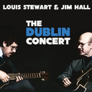 Louis Stewart & Jim Hall : The Dublin Concert