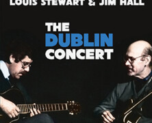 Louis Stewart & Jim Hall : The Dublin Concert