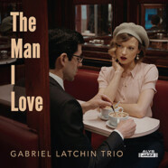 Gabriel Latchin Trio : The Man I Love