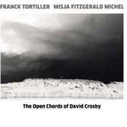 Franck Tortiller & Misja Fitzgerald Michel : The Open Chords of David Crosby
