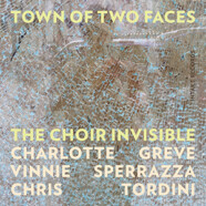 The Choir Invisible : Town of Two Faces 