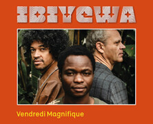 Ibiyewa : Vendredi Magnifique