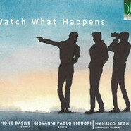 Simone Basile, Manrico Seghi, Giovanni Paolo Liguori : Watch What Happens