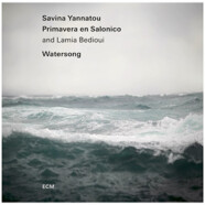 Savina Yannatou / Primavera en Salonico & Lamia Bedioui : Watersong