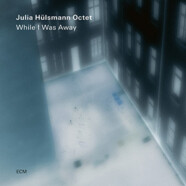 Julia Hülsmann Octet : While I Was Away