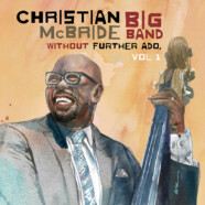 Christian McBride Big Band : Without Further Ado Vol 1
