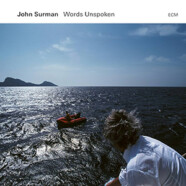 John Surman : Words Unspoken 