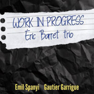 Eric Barret Trio : Work in Porgress