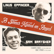 Linus Eppinger & Sam Braysher : A Sinner Kissed An Angel