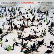 Stefano Leonardi & Antonio Bertoni : Fuoco Sacro