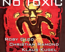 Roby Glod – Christian Ramond – Klaus Kugel : No ToXiC