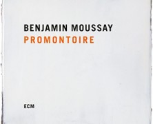 Benjamin Moussay : Promontoire
