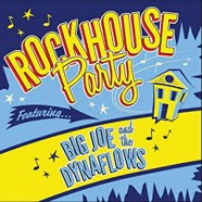 Big Joe & The Dynaflows : Rockhouse Party