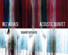 Rez Abbasi’s Acoustic Quintet : Sound Remains