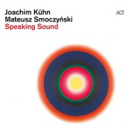 Joachim Kühn & Mateusz Smoczynski, Speaking Sound