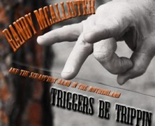 Randy McAllister : Triggers Be Trippin