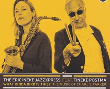 Eric Ineke JazzXpress Feat. Tineke Postma : What Kinda Bird Is This ? The Music of Charlie Parker
