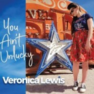 Veronica Lewis : You Ain’t Unlucky