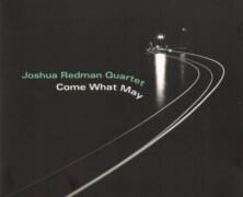 Joshua Redman Quartet, Come What May