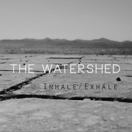 The Watershed, Inhale/Exhale