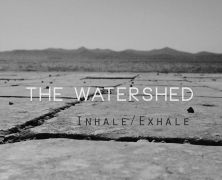 The Watershed, Inhale/Exhale