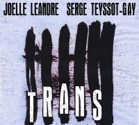 Joëlle Léandre – Serge Teyssot-Gay, TRANS