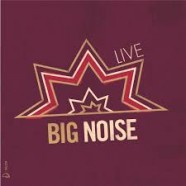 Big Noise, Live